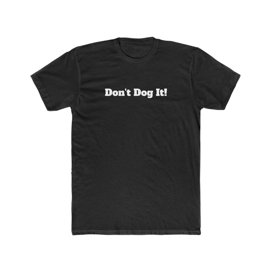 "Don't Dog It" Men's Cotton Crew Tee
